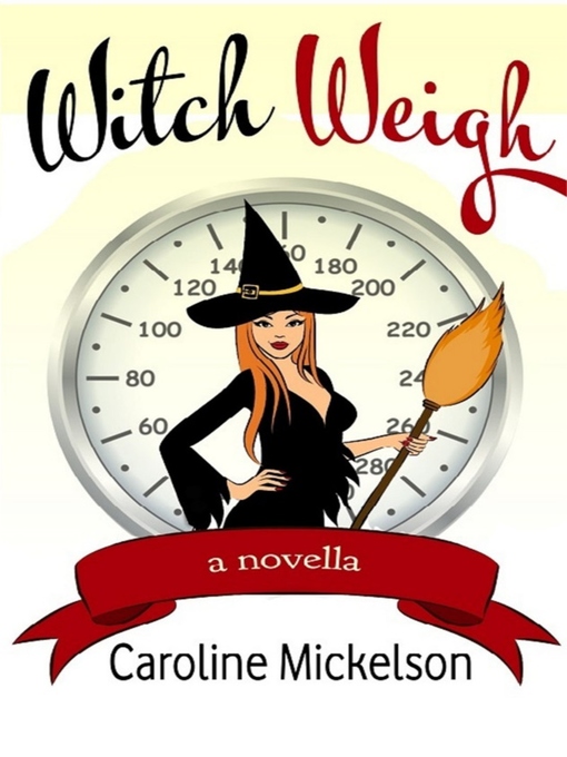 Title details for Witch Weigh by Caroline Mickelson - Available